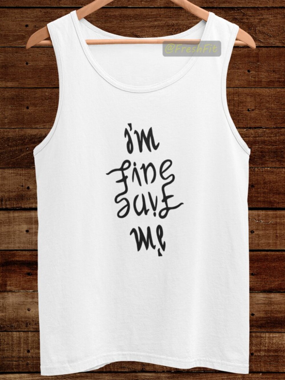 🆕I'm Fine Save Me White Tank Top